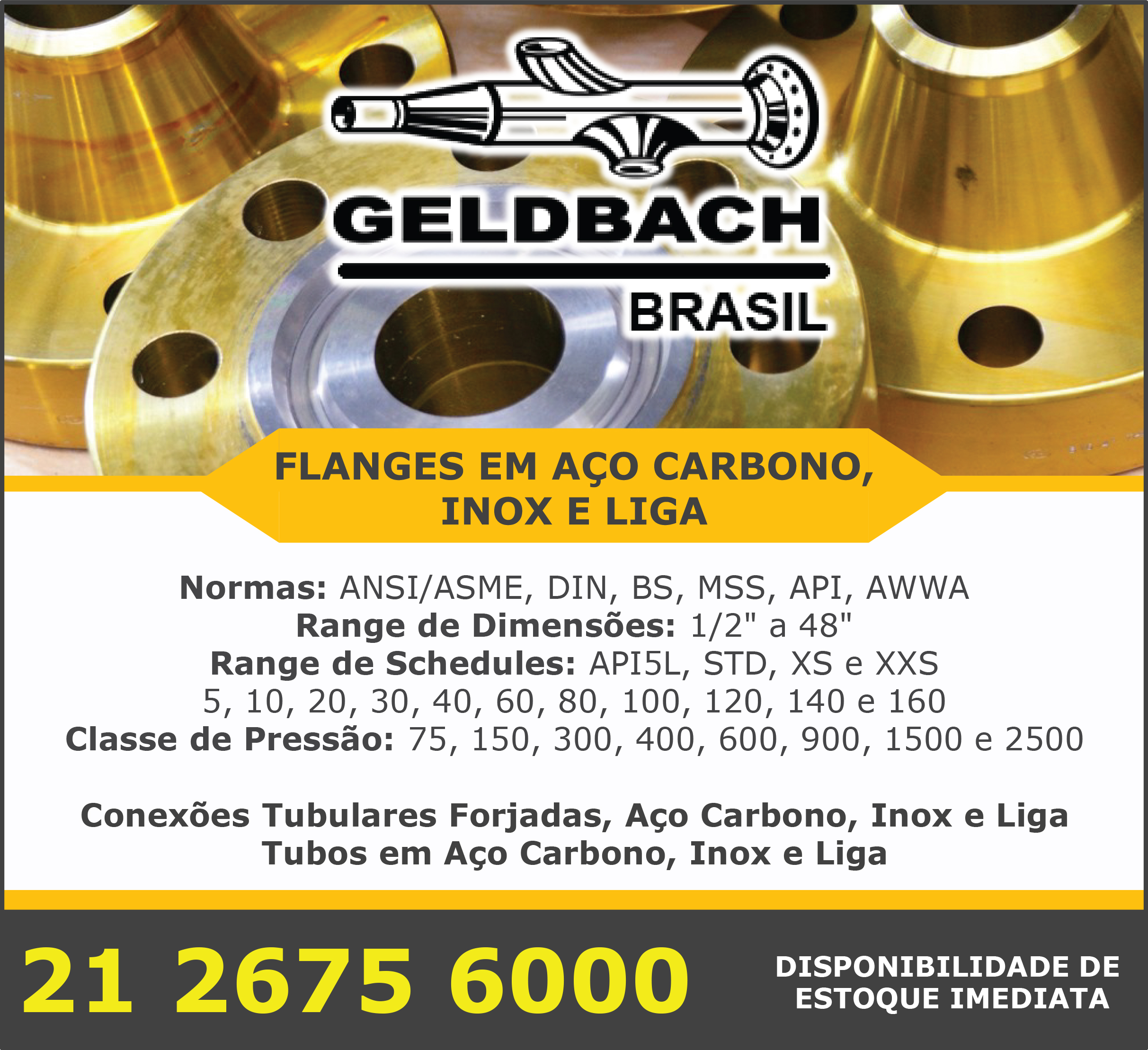 Geldbach Brasil Flanges em aço carbono, inoxidável ou liga para pressões de 75, 150, 300, 400, 600, 900, 1500 e 2500Lbs