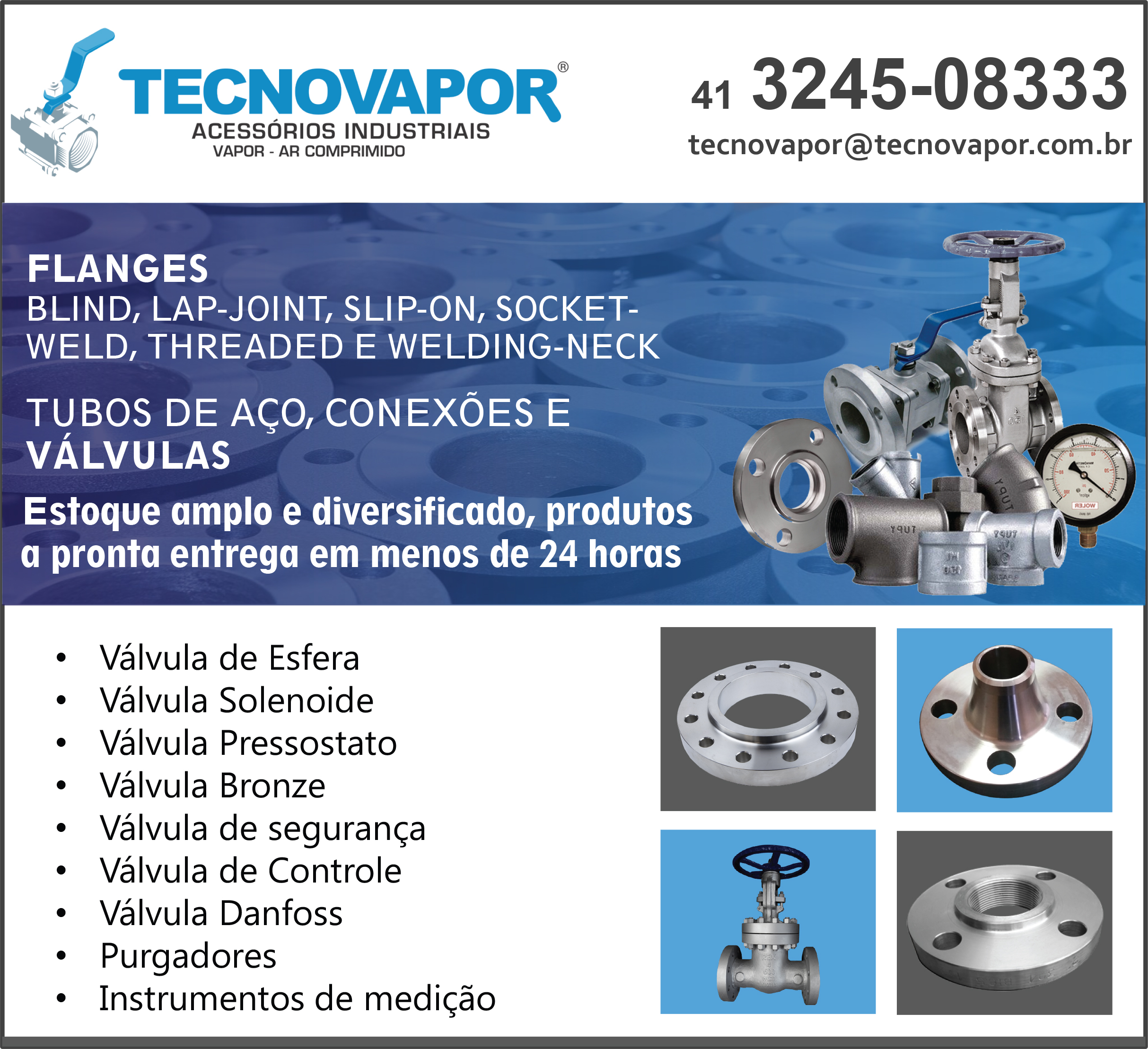 Flanges Blind, Flanges Lap-joint, Flanges Slip-on, Flanges Socket-weld, Flanges Threaded e Flanges Welding-neck além de Tubos, Conexões e Válvulas de Aço